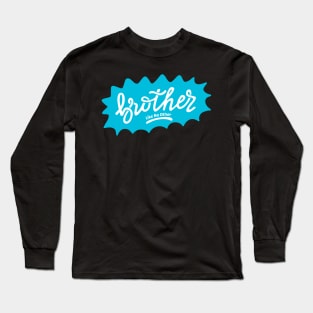 Brother Like No Other Long Sleeve T-Shirt